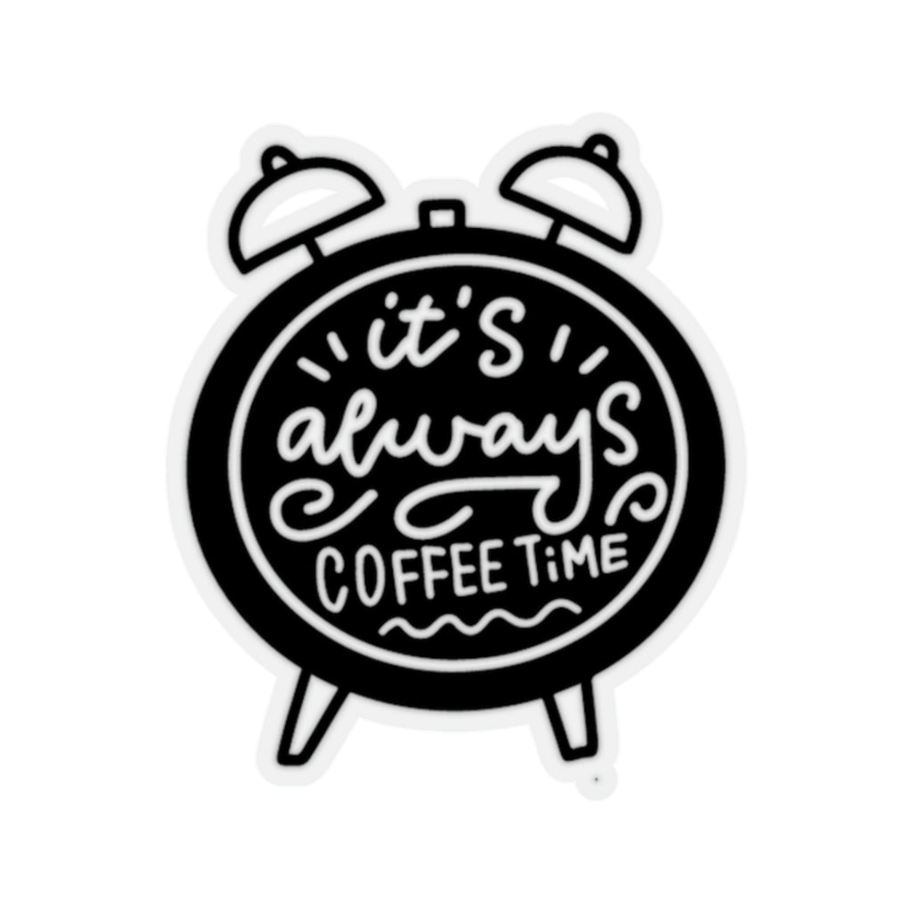 It's Always Coffee Time Kiss-Cut Stickers